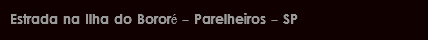 Estrada na Ilha do Bororé - Parelheiros - SP